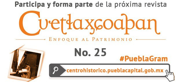 Convocan a participar en la nueva edición de la revista Cuetlaxcoapan del Ayuntamiento de Puebla