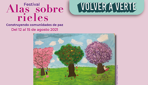 El Festival Alas Sobre Rieles. Construyendo comunidades de paz se realizará del 12 al 15 de agosto