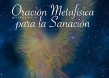 LA ORACIÓN METAFÍSICA QUE TIENE EL SECRETO DE LA SANACIÓN SOLO CON RECITARLA