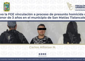 Obtuvo la FGE vinculación a proceso de presunto homicida de un menor de 3 años en el municipio de San Matías Tlalancaleca