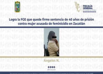 Logra la FGE que quede firme sentencia de 40 años de prisión contra mujer acusada de feminicidio en Zacatlán