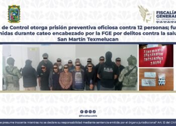 Juez de Control otorga prisión preventiva oficiosa contra 12 personas; fueron detenidas durante cateo encabezado por la FGE por delitos contra la salud en San Martín Texmelucan