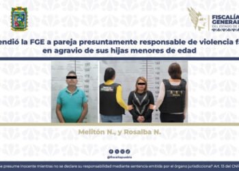 Aprehendió la FGE a pareja presuntamente responsable de violencia familiar en agravio de sus hijas menores de edad
