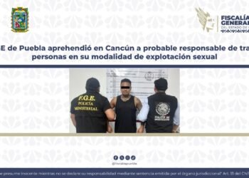 La FGE de Puebla aprehendió en Cancún a probable responsable de trata de personas en su modalidad de explotación sexual