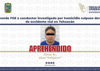 Aprehende FGE a conductor investigado por homicidio culposo derivado de accidente vial en Tehuacán