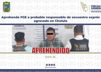 Aprehende FGE a probable responsable de secuestro exprés agravado en Cholula