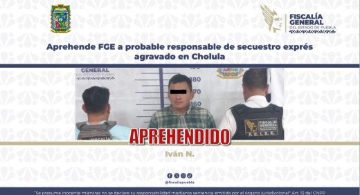 Aprehende FGE a probable responsable de secuestro exprés agravado en Cholula