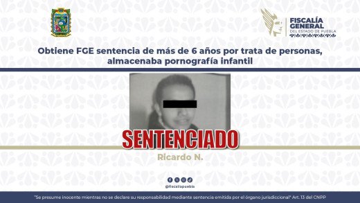 Obtiene FGE sentencia de más de 6 años por trata de personas, almacenaba pornografía infantil