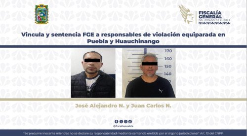 Vincula y sentencia FGE a responsables de violación equiparada en Puebla y Huauchinango