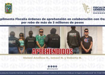 Cumplimenta Fiscalía órdenes de aprehensión en colaboración con Oaxaca por robo de más de 3 millones de pesos