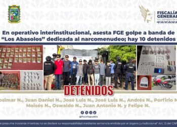 En operativo interinstitucional, asesta FGE golpe a banda de “Los Abasolos” dedicada al narcomenudeo; hay 10 detenidos