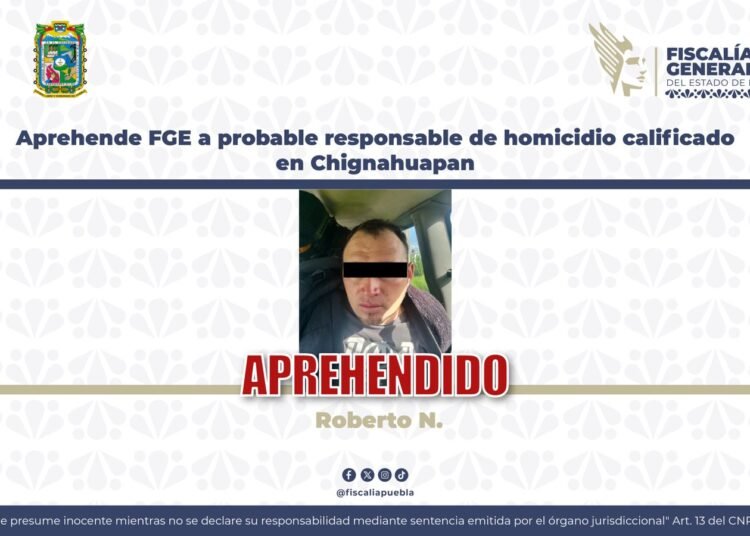 Aprehende FGE a probable responsable de homicidio calificado en Chignahuapan