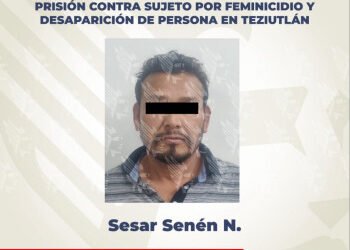 Gana FGE sentencia de más de 61 años de prisión contra sujeto por feminicidio y desaparición de persona en Teziutlán