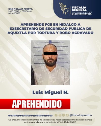 Aprehende FGE en Hidalgo a exsecretario de Seguridad Pública de Aquixtla por tortura y robo agravado
