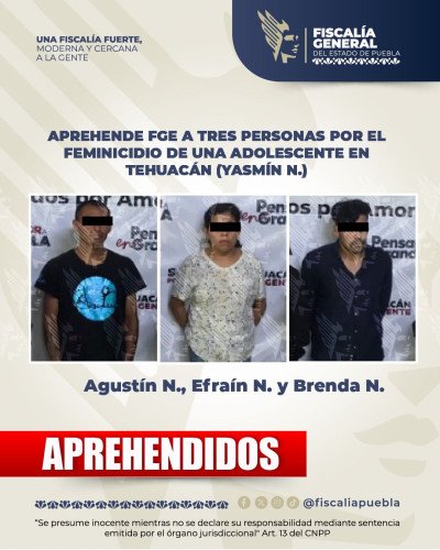 Aprehende FGE a tres personas por el feminicidio de una adolescente en Tehuacán (Yasmín N.)